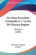 De Notre Procedure Criminelle A La Fin De L'Ancien Regime