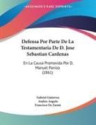 Defensa Por Parte De La Testamentaria De D. Jose Sebastian Cardenas