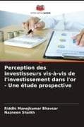 Perception des investisseurs vis-à-vis de l'investissement dans l'or - Une étude prospective