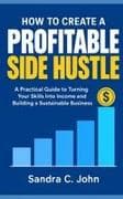 How to Create a Profitable Side Hustle
