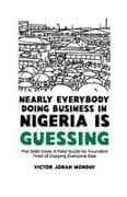 Nearly Everybody Doing Business in Nigeria Is Guessing