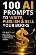 100 AI PROMPTS TO WRITE, PUBLISH & SELL YOUR BOOKS