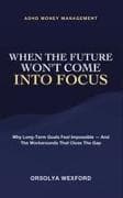 When the Future Won't Come Into Focus