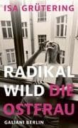 Radikal wild – die Ostfrau