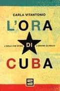 L' ora di Cuba. L'isola che sfida l'ordine globale