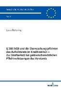 § 266 StGB und die Überwachungspflichten des Aufsichtsrats im Kreditinstitut - Zur Strafbarkeit bei geldwäscherechtlichen Pflichtverletzungen des Vorstands