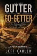 Gutter to Go-Getter