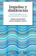 Impulso y disidencias : poesía del siglo XXI en Latinoamérica y España