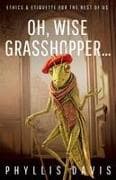 Oh, Wise Grasshopper