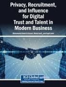 Privacy, Recruitment, and Influence for Digital Trust and Talent in Modern Business