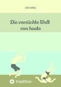 Die verrückte Welt von heute