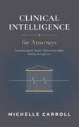 Clinical Intelligence for Attorneys