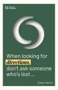 When looking for directions, don't ask someone who's lost