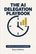 THE AI DELEGATION PLAYBOOK