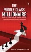 Middle Class Millionaire- Middle class by birth, Millionaire by habit , Hardback