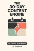 The 30-Day Content Engine