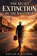The Quiet Extinction of the Salesman