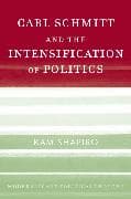 Carl Schmitt and the Intensification of Politics