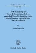 Die Behandlung von Unvereinbarkeiten zwischen rechtskräftigen Zivilurteilen nach deutschem und europäischem Zivilprozeßrecht
