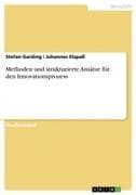 Methoden und strukturierte Ansätze für den Innovationsprozess