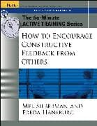 The 60-Minute Active Training Series: How to Encourage Constructive Feedback from Others, Participant's Workbook