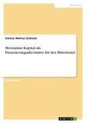 Mezzanine-Kapital als Finanzierungsalternative für den Mittelstand