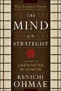The Mind Of The Strategist: The Art of Japanese Business