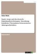 Equity swaps und das deutsche Kapitalmarktrechtsregime. Einordnung feindlicher Übernahmen börsennotierter Aktiengesellschaften