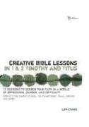 Creative Bible Lessons in 1 and 2 Timothy and Titus