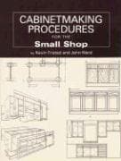 Cabinetmaking Procedures for the Small Shop