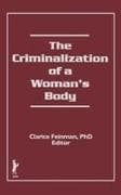 The Criminalization of a Woman's Body