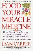 Food--Your Miracle Medicine