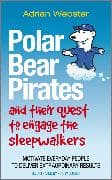 Polar Bear Pirates and Their Quest to Engage the Sleepwalkers