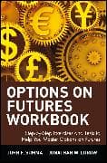 Options on Futures, Workbook: Step-by-Step Exercises and Tests to Help You Master Options on Futures