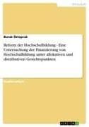 Reform der Hochschulbildung - Eine Untersuchung der Finanzierung von Hochschulbildung unter allokativen und distributiven Gesichtspunkten