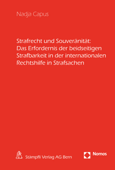 Strafrecht und Souveränität: Das Erfordernis der beidseitigen Strafbarkeit in der internationalen Rechtshilfe in Strafsachen