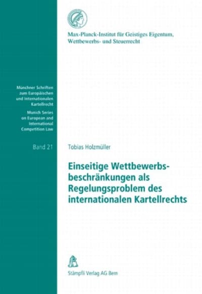Einseitige Wettbewerbsbeschränkungen als Regelungsproblem des internationalen Kartellrechts