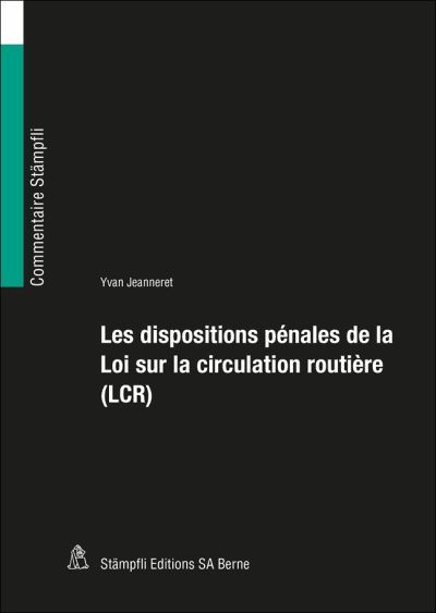 Les dispositions pénales de la Loi sur la circulation routière (LCR)