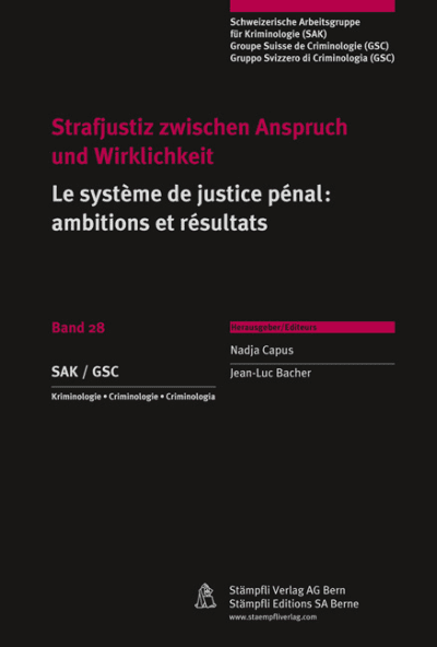 Strafjustiz zwischen Anspruch und Wirklichkeit /Le système de justice pénale: ambitions et résultats