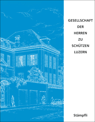 Geschichte der Gesellschaft der Herren zu Schützen Luzern