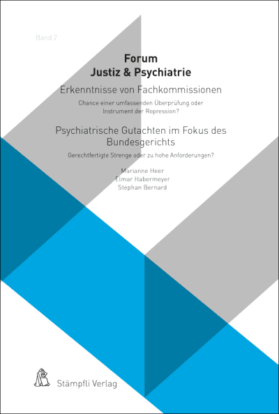 Erkenntnisse von Fachkommissionen - Chance einer umfassenden Überprüfung oder Instrument der Repression? Psychiatrische Gutachten im Fokus des Bundesgerichts - Gerechtfertigte Strenge oder zu hohe Anforderungen?
