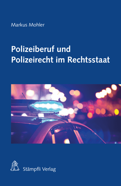 Polizeiberuf und Polizeirecht im Rechtsstaat
