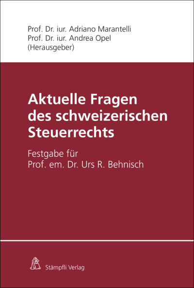 Aktuelle Fragen des schweizerischen Steuerrechts
