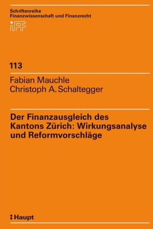 Der Finanzausgleich des Kantons Zürich: Wirkungsanalyse und Reformvorschläge