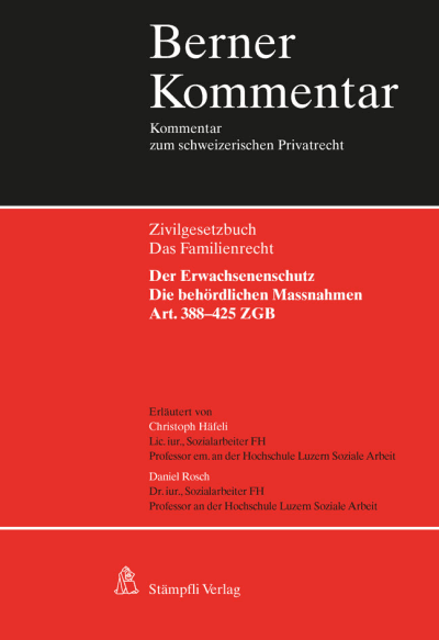 Der Erwachsenenschutz: Die behördlichen Massnahmen, Art. 388–425 ZGB