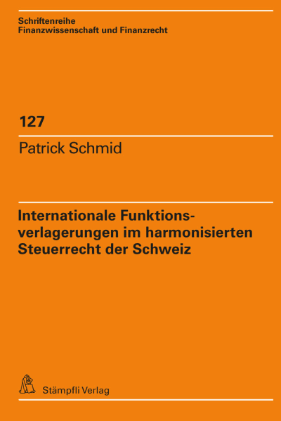 Internationale Funktionsverlagerungen im harmonisierten Steuerrecht der Schweiz