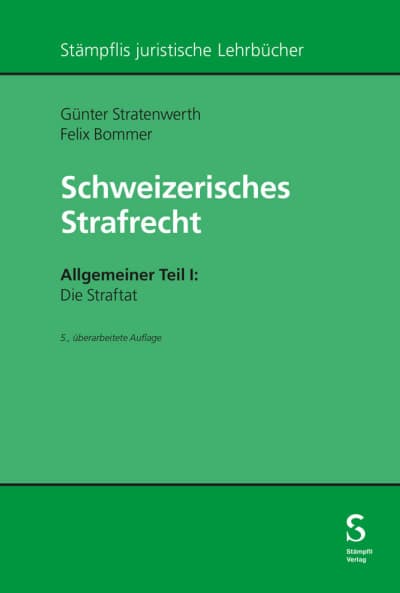 Schweizerisches Strafrecht. Allgemeiner Teil I: Die Straftat