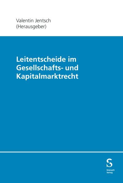 Leitentscheide im Gesellschafts- und Kapitalmarktrecht