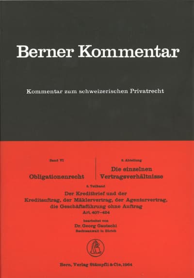 Berner Kommentar. Kommentar zum schweizerischen Privatrecht / Obligationenrecht: Die einzelnen Vertragsverhältnisse, Gesellschaftsrecht, Wertpapierrecht, Art. 363-1186 / Kauf und Tausch - Die Schenkung. Art. 184-252 / Kreditbrief und Kreditauftrag, Mäklervertrag, Agenturvertrag, Geschäftsführung ohne Auftrag