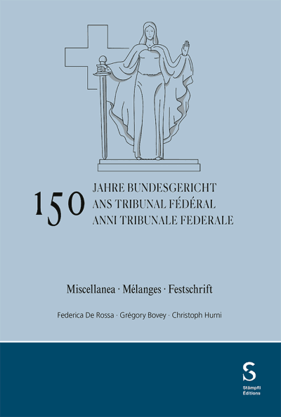 150 anni Tribunale federale / 150 ans Tribunal fédéral / 150 Jahre Bundesgericht